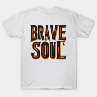 BRAVE SOUL - TYPOGRAPHY INSPIRATIONAL QUOTES T-Shirt